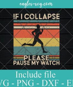 If I Collapse Pause My Watch Running Svg Cricut, Png Sublimation, Vector