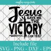 Jesus gave me the Victory Svg, Png, Cricut File Silhouette Art
