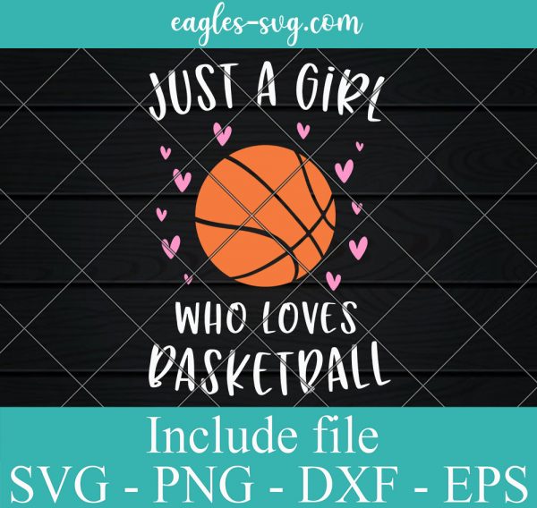 Just A Girl Who Loves Basketball Svg, Png, Cricut File Silhouette Art