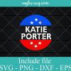 Katie Porter 2024 President Campaign Election Vote Democrat Svg, Png, Cricut File Silhouette Art