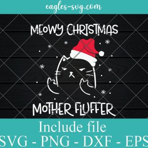 Meowy Catmas Mother Fluffer Funny Christmas Svg, Png, Cricut File Silhouette Art