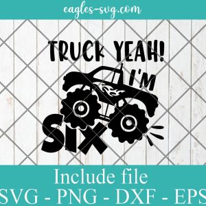 Monster Truck Yeah I'm Six Svg, Png, Cricut File Silhouette Art