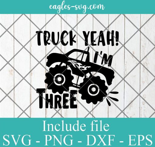 Monster Truck Yeah Im Three Svg, Png, Cricut File Silhouette Art