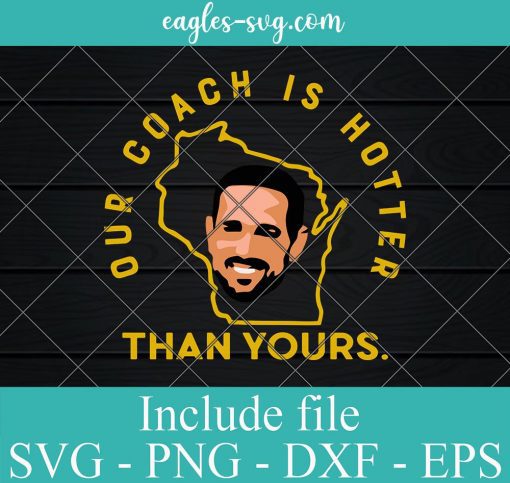 Our Coach Is Hotter Than Yours Svg, Png, Cricut File Silhouette Art