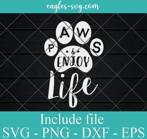 Paws and Enjoy Life Svg, Png, Cricut File Silhouette Art