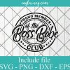 Proud Member of the Boss Babe Club Svg, Png, Cricut File Silhouette Art