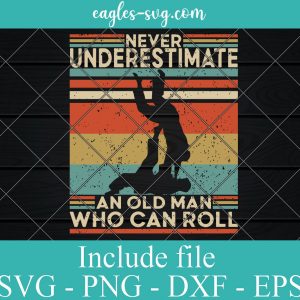 Retro Vintage Never Underestimate An Old Man Who Can Roll Svg Cricut, Png Sublimation
