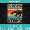Retro Vintage Never Underestimate an Old Man On a Board Svg Cricut, Png Sublimation, Vector