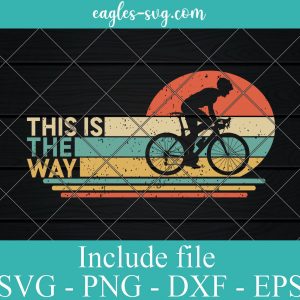Retro Vintage This Is The Way Cycling Svg Cricut, Png Sublimation, Vector