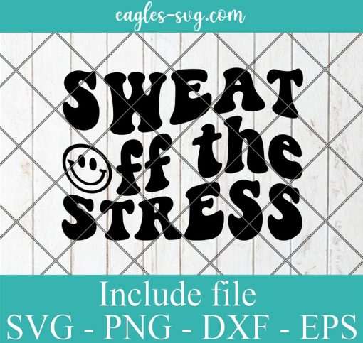 Sweat Off The Stress Svg, Png, Cricut File Silhouette Art
