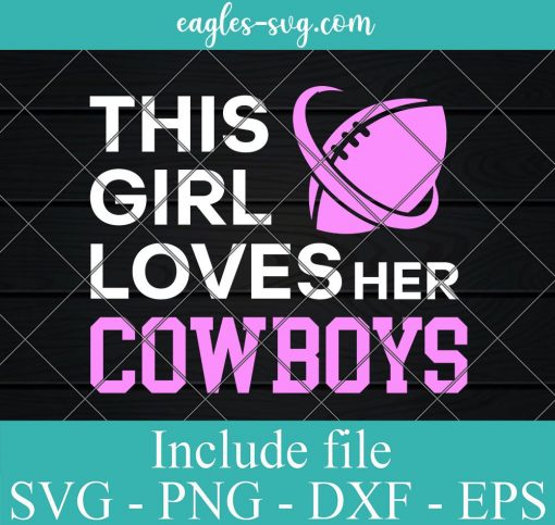This Girl Loves Her Cowboys Cute Svg, Png, Cricut File Silhouette Art