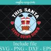 This Santa Loves Going Down Christmas Svg, Png, Cricut File Silhouette Art