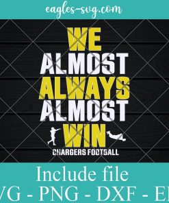 We almost always almost win Chargers football Svg, Png, Cricut File Silhouette Art