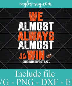 We almost always almost win Cincinnati Football Svg, Png, Cricut File Silhouette Art