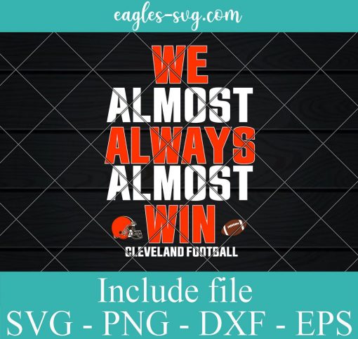 We almost always almost win Cleveland football Svg, Png, Cricut File Silhouette Art