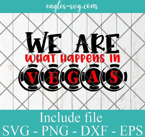 We are what happends in Vegas Svg, Png, Cricut File Silhouette Art