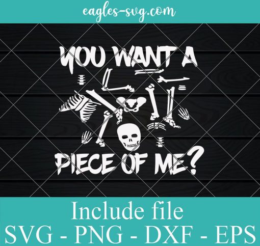 You want a piece of me Halloween Svg, Png, Cricut File Silhouette Art