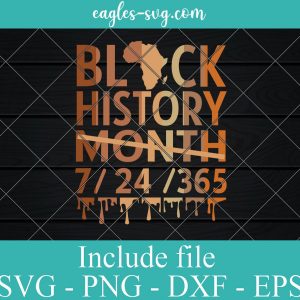 Black History Month 2022 Svg, Black History 365 Melanin Pride Svg, Png, Cricut File Silhouette Art