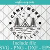 Camp more worry less Svg, Png, Cricut File Silhouette Art