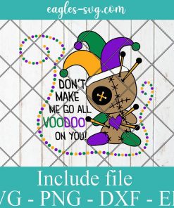Don't Make Me Go All Voodoo On You Svg, Png, Cricut File Silhouette Art