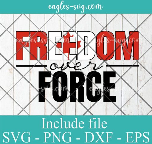 Freedom Over Force Svg, Freedom Convoy 2022 Svg, Png, Cricut File Silhouette Art