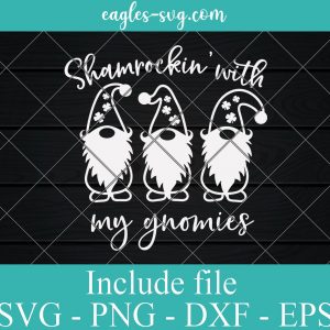 Funny St Patrick’s Day Shamrockin’ with my Gnomies Svg, Png, Cricut File Silhouette Art