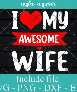 I Love My Wife Red Heart Valentines Day Matching Couple Svg, Png, Cricut File Silhouette Art