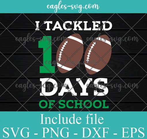 I Tackled 100 Days of School Svg, Football Svg, Boy 100th Day of School Shirt Svg File for Cricut & Silhouette, Png