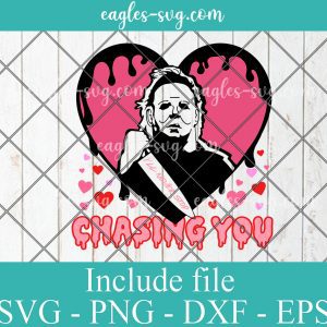 I'll never stop chasing you SVG, Horror valentine's day Svg, Png, Cricut File Silhouette Art