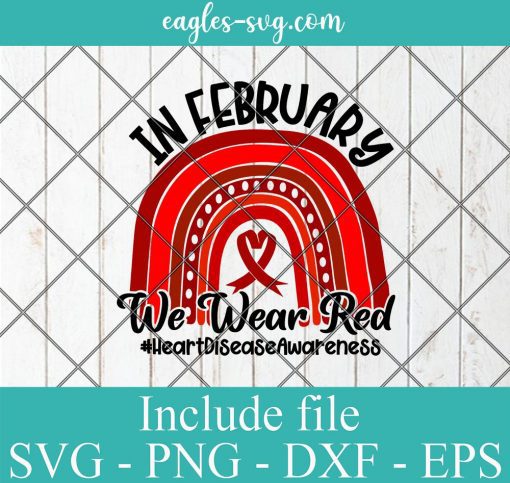In February We Wear Red Heart Disease Awareness Svg, Png, Cricut File Silhouette Art