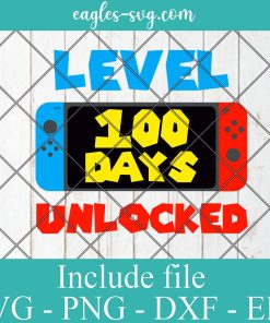 Level 100 Days Unlocked Svg, Level 100 Days of School Svg, Png, Cricut File Silhouette Art