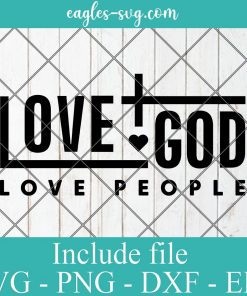 Love God Love People Christian Svg, Png, Cricut File Silhouette Art