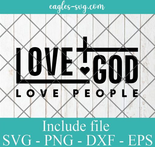 Love God Love People Christian Svg, Png, Cricut File Silhouette Art