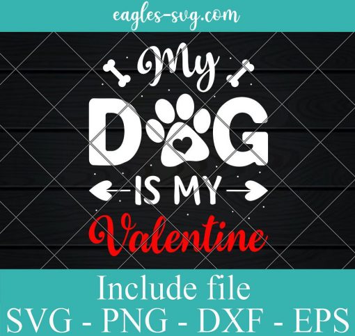 My Dog is My Valentine Funny Svg, Png, Cricut File Silhouette Art
