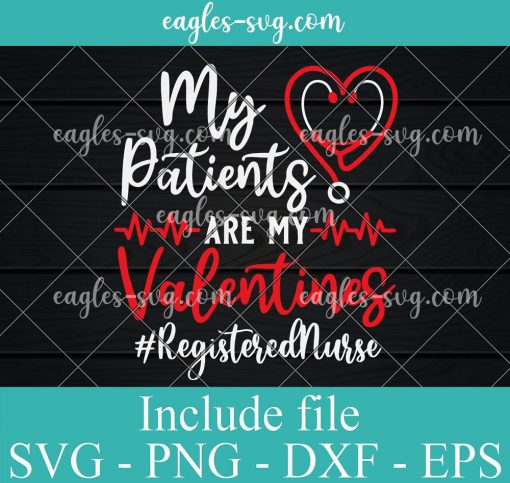 Nursing Student My Patients are my Valentines #Registerednurse Svg, Png, Cricut File Silhouette Art