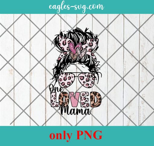 One Loved Mama Valentine's Day Png, Funny Valentine Sublimation Design Downloads