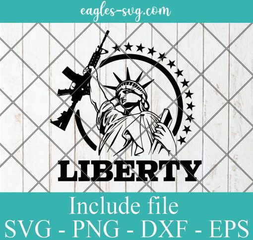 Statue Of Liberty AR15 Liberty Gun USA America Patriot Freedom Svg, Png, Cricut File Silhouette Art