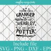 Study Like Granger Protect Like Weasley Live Like Potter Svg, Png, Cricut File Silhouette Art