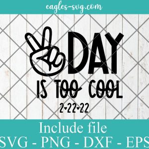 Two Day is too cool 2-22-22 Svg, Png, Cricut File Silhouette Art