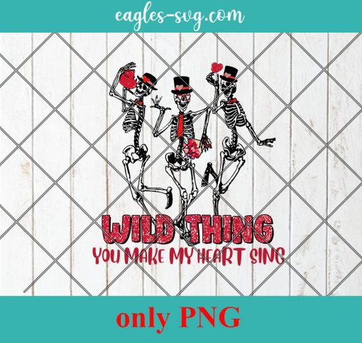 Wild Thing You Make My Heart Sing PNG Sublimation