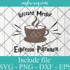 Wizard Mentor Espresso Patronum Harry Potter Svg, Png, Cricut File Silhouette Art