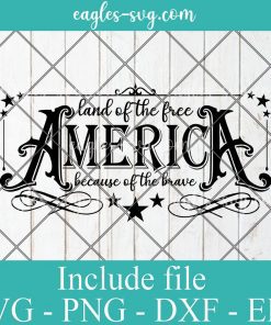 America The Land Of The Free Because Of The Brave Svg, Png, Cricut File Silhouette