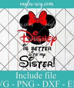 Disney is Better with My Sister Svg, Png, Cricut File Silhouette