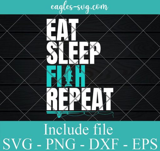 Eat Sleep Fish Repeat Svg, Png, Cricut File Silhouette