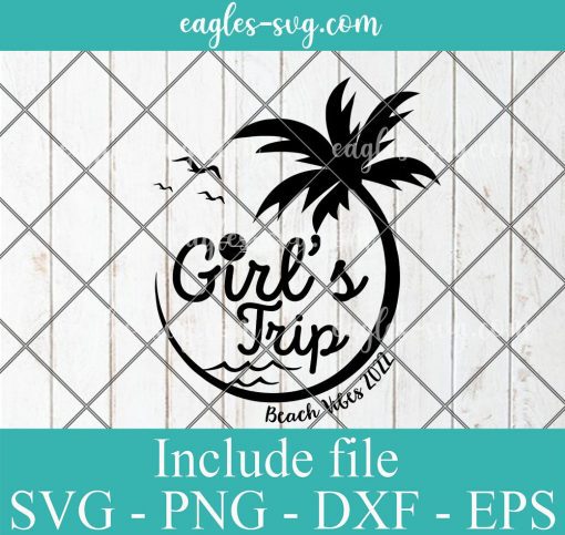 Girls Trip Beach Vibes 2022 Svg, Png, Pdf, Cricut File Silhouette