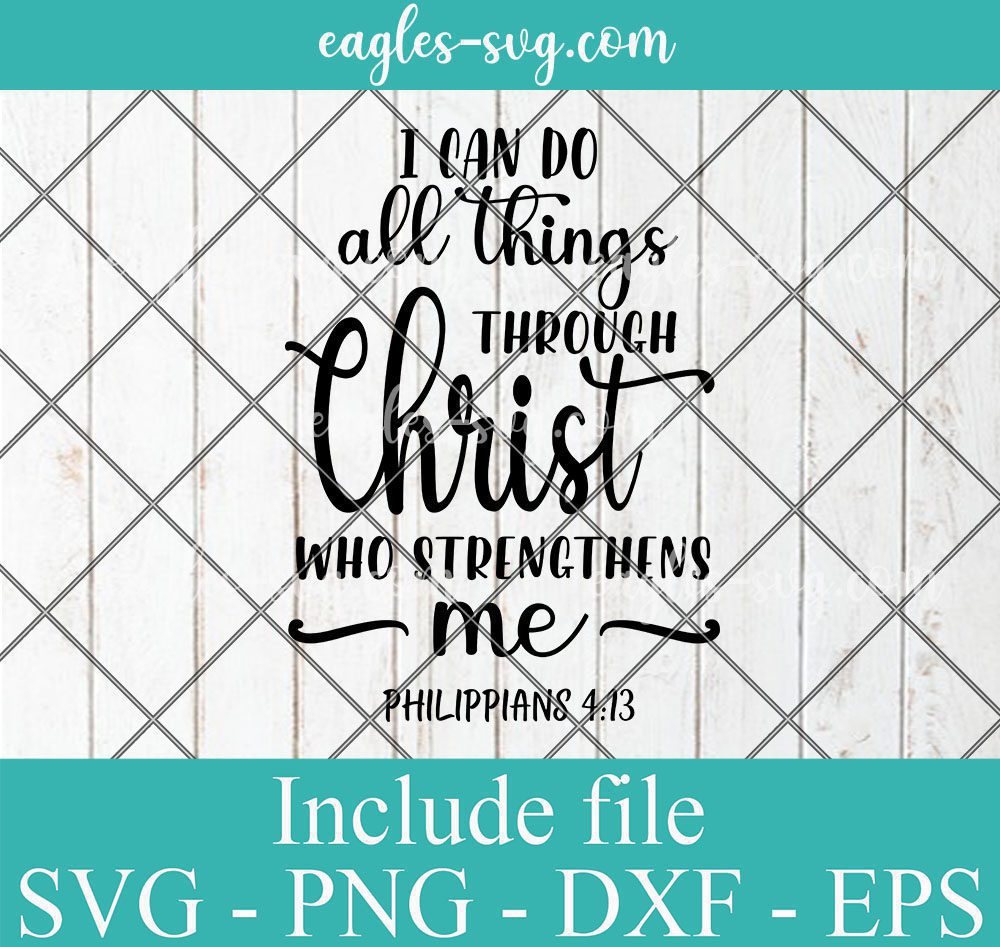 I Can Do All Things Through Christ Who Strengthens Me Svg, Png, Cricut File Silhouette