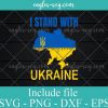 I stand with Ukraine flag emblem map patriot Svg, Png, PDF, Cricut File Silhouette