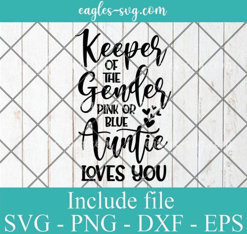 Keeper Of The Gender Pink Or Blue Auntie Loves You Svg, Png, Pdf, Cricut File Silhouette