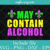 May Contain Alcohol Mardi Gras Party 2022 Svg, Png, Cricut File Silhouette