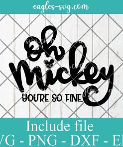 Oh Mickey you're so fine Disney Svg, Png, Cricut File Silhouette